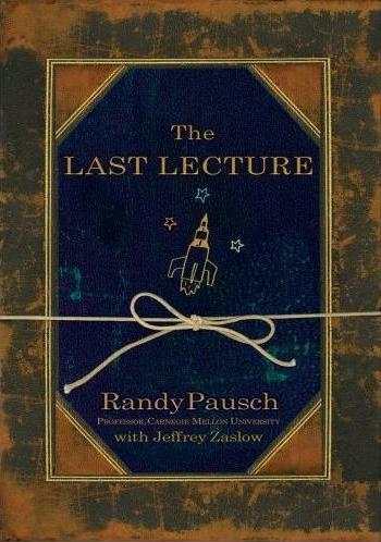 THE LAST LECTURE by Prof. Randy Pausch